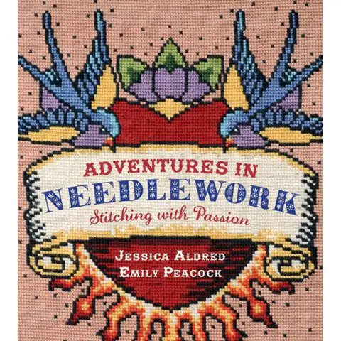 Adventures in Needlework by Jessica Aldred and Emily Peacock
