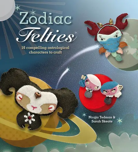 Zodiac Felties by Nicola Tedman and Sarah Skeate