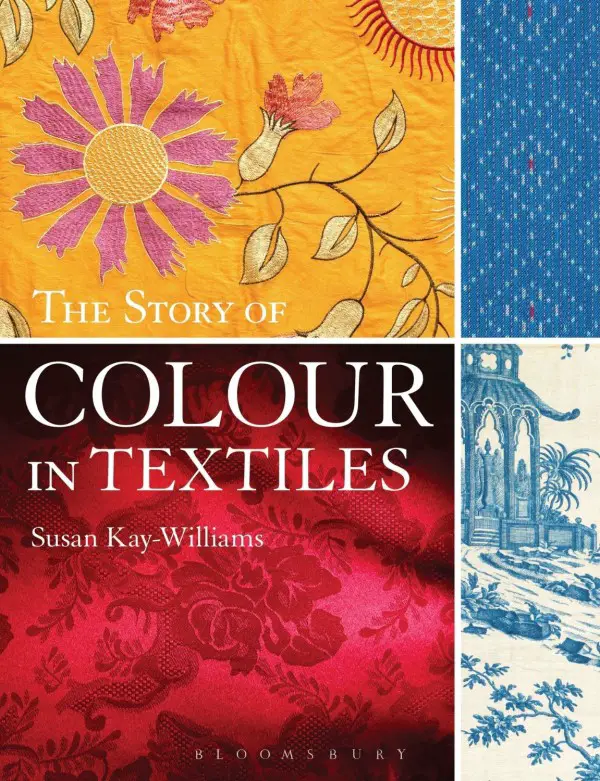 Susan Kay Williams - The Story of Colour in Textiles