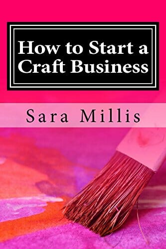 How to Start a Craft Business: 30 steps to start your business in the RIGHT way by [Millis, Sara]