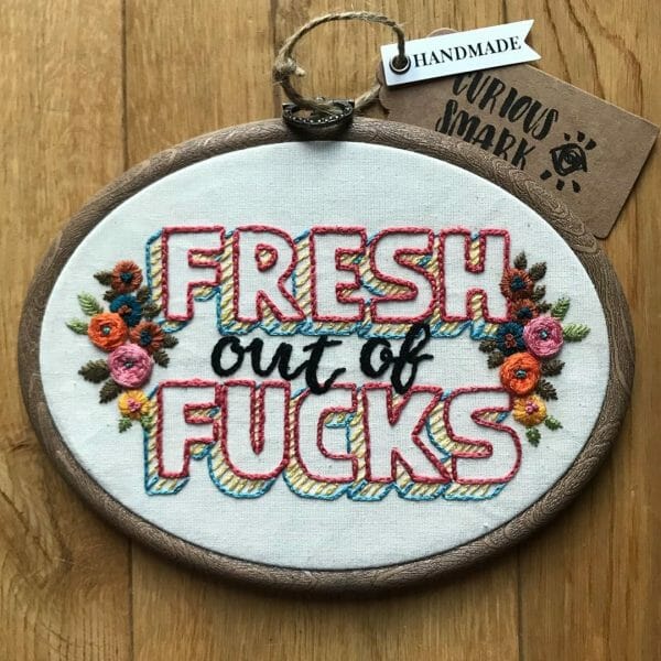 Curious Smark - Fresh Out Of Fucks - Hand Embroidery