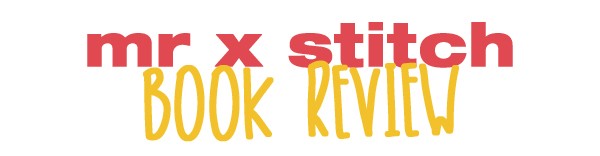Mr X Stitch Book Review